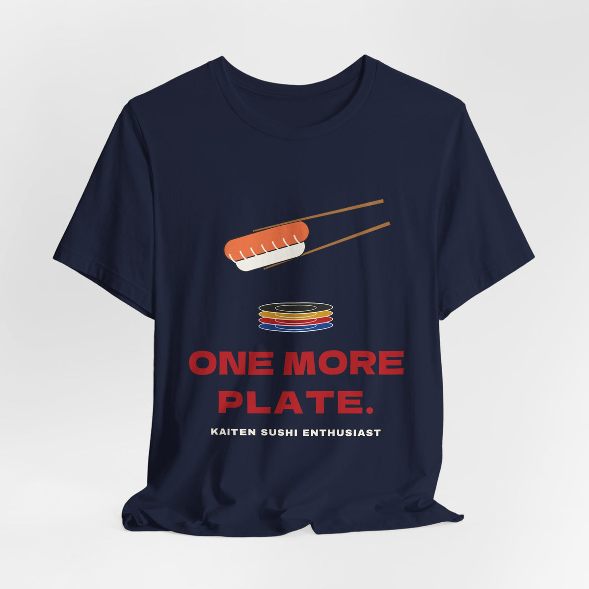 One More Plate Sushi Shirt, Funny Kaiten Sushi Tee, Salmon Nigiri Chopsticks Gift, Conveyor Belt Sushi Lover T-Shirt