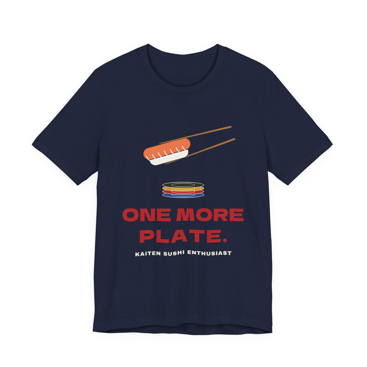 One More Plate Sushi Shirt, Funny Kaiten Sushi Tee, Salmon Nigiri Chopsticks Gift, Conveyor Belt Sushi Lover T-Shirt