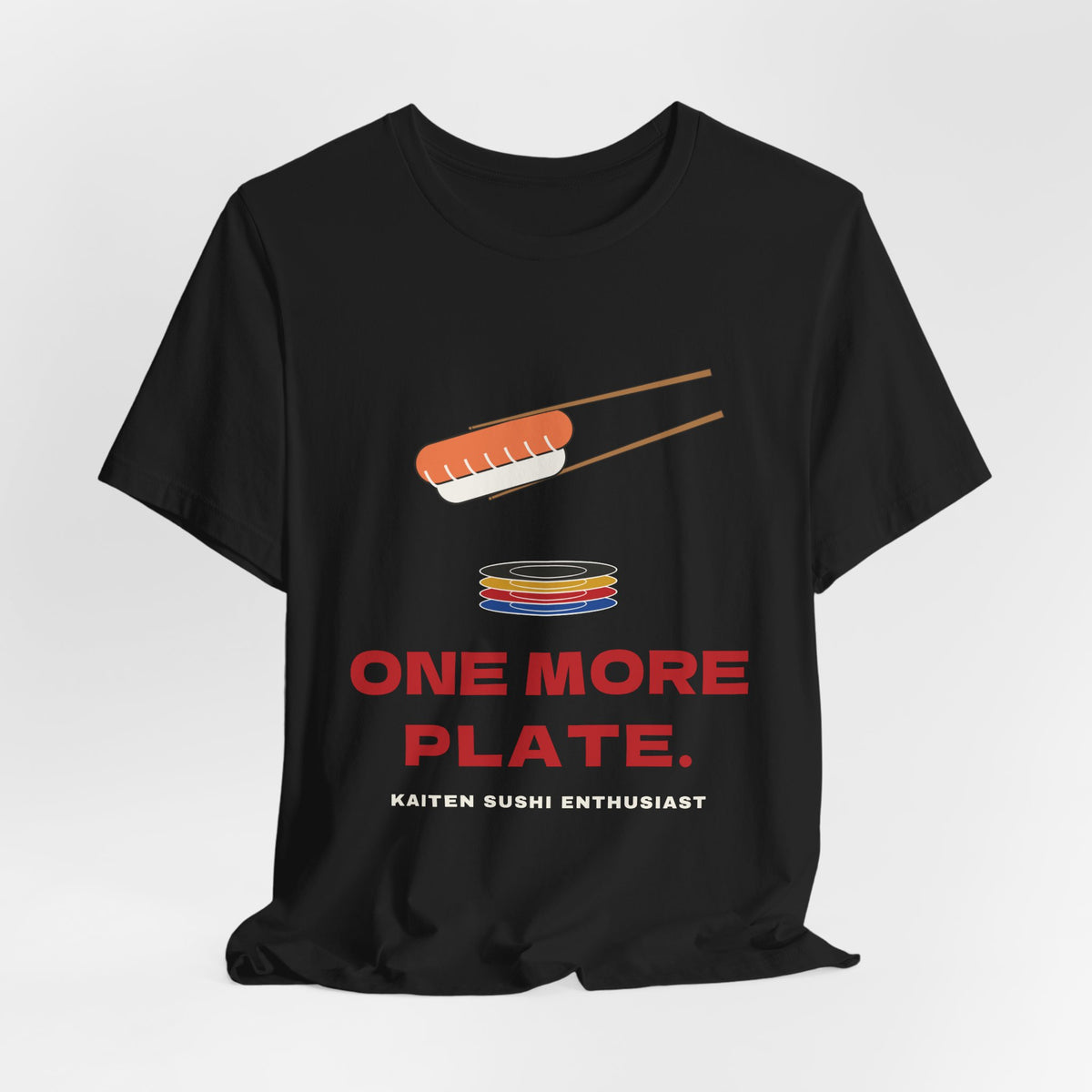 One More Plate Sushi Shirt, Funny Kaiten Sushi Tee, Salmon Nigiri Chopsticks Gift, Conveyor Belt Sushi Lover T-Shirt