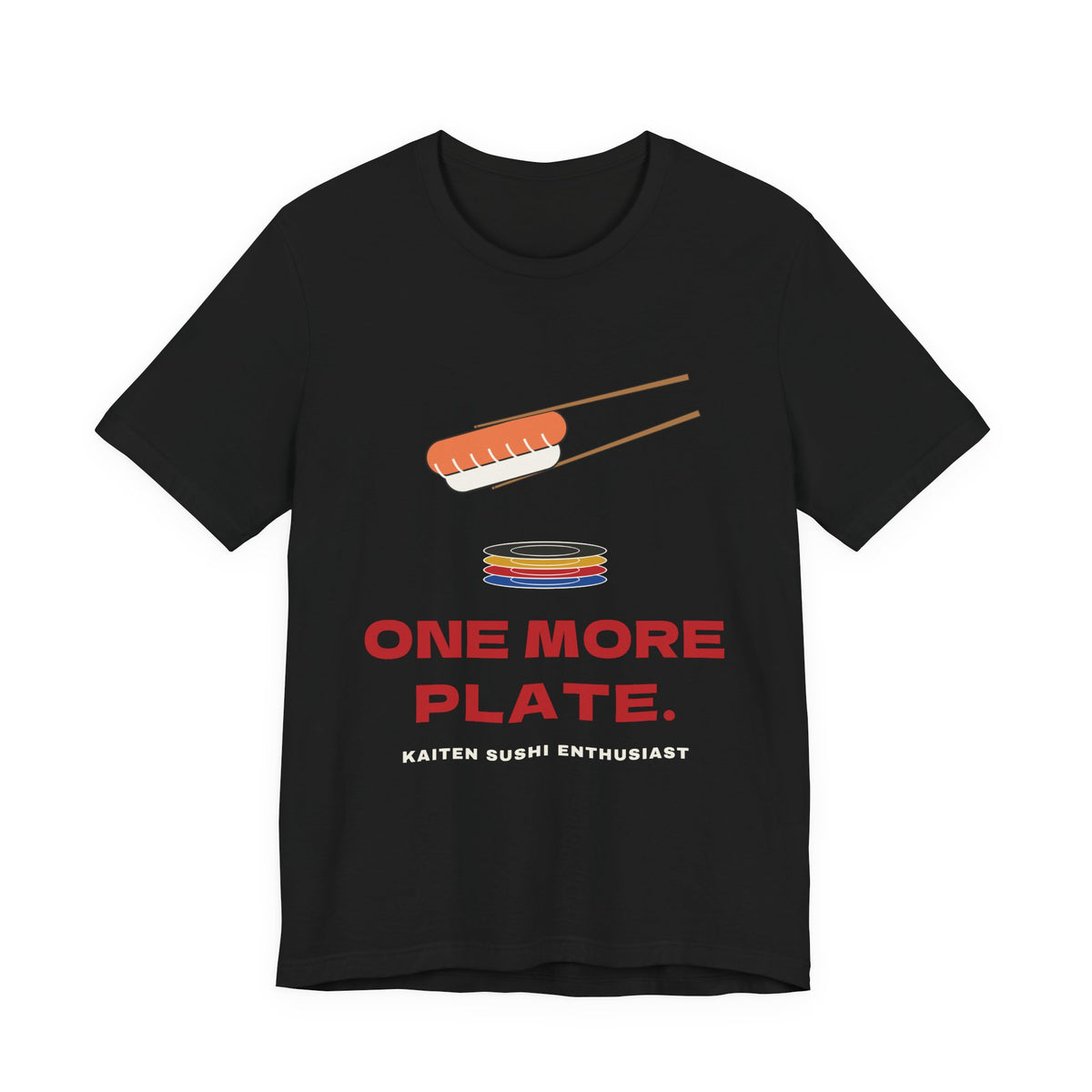 One More Plate Sushi Shirt, Funny Kaiten Sushi Tee, Salmon Nigiri Chopsticks Gift, Conveyor Belt Sushi Lover T-Shirt